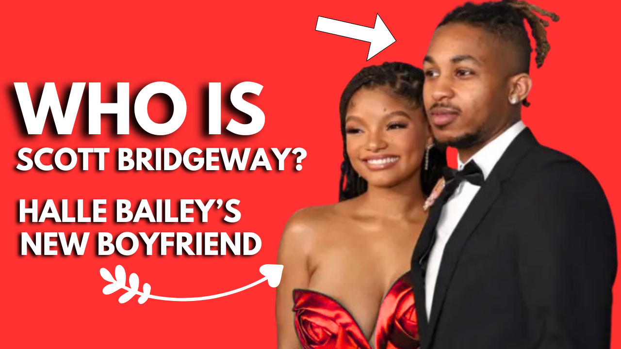 Scott Bridgeway wikipedia, relationship, Biography, Halle Bailey, Net Worth & More